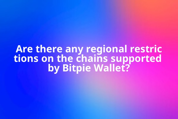 Are there any regional restrictions on the chains supported by Bitpie Wallet?
