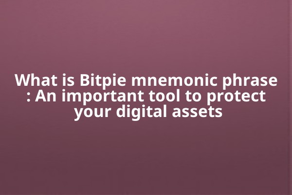 What is Bitpie mnemonic phrase: An important tool to protect your digital assets