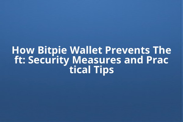How Bitpie Wallet Prevents Theft: Security Measures and Practical Tips