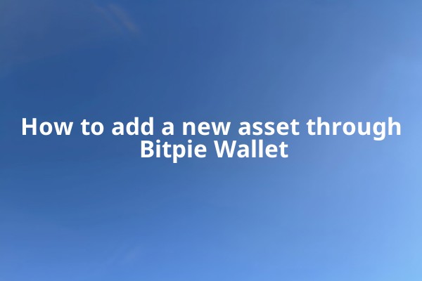How to add a new asset through Bitpie Wallet