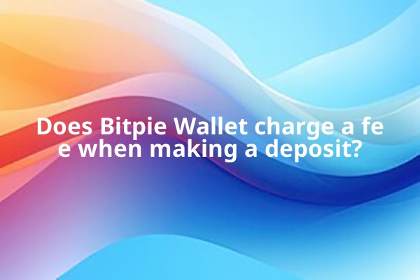 Does Bitpie Wallet charge a fee when making a deposit?