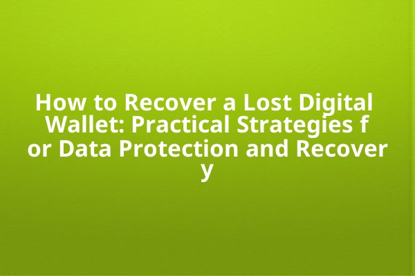 How to Recover a Lost Digital Wallet: Practical Strategies for Data Protection and Recovery