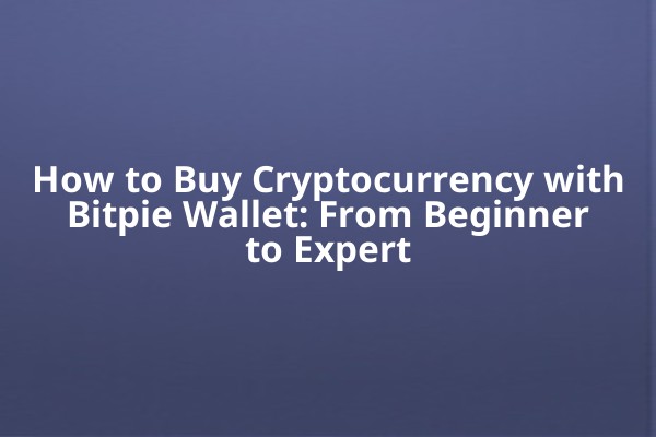How to Buy Cryptocurrency with Bitpie Wallet: From Beginner to Expert