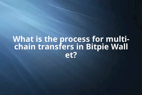 What is the process for multi-chain transfers in Bitpie Wallet?